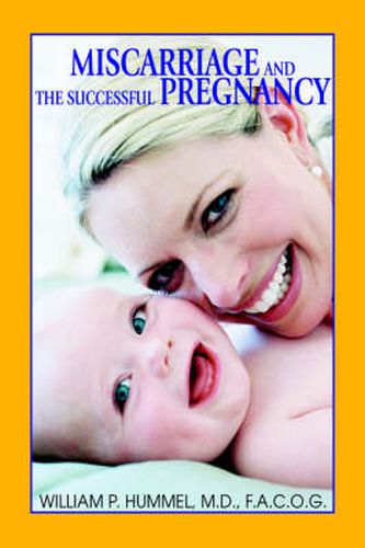 Miscarriage and The Successful Pregnancy: A Woman's Guide to Infertility and Reproductive Loss