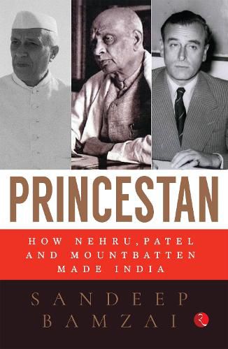 Cover image for PRINCESTAN: How Nehru, Patel and Mountbatten Made India