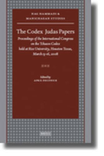 Cover image for The Codex Judas Papers: Proceedings of the International Congress on the Tchacos Codex Held at Rice University, Houston Texas, March 13-16, 2008