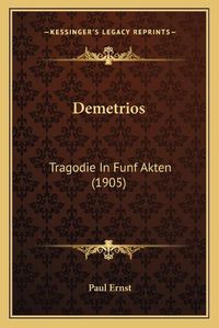 Cover image for Demetrios: Tragodie in Funf Akten (1905)