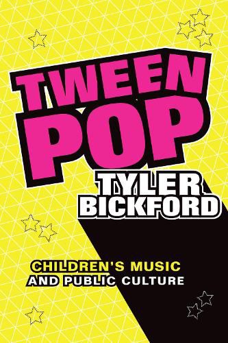 Cover image for Tween Pop: Children's Music and Public Culture