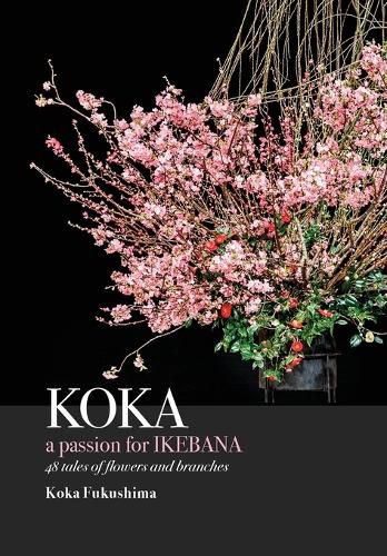 Cover image for KOKA. A Passion for Ikebana