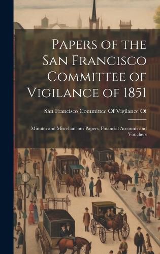 Cover image for Papers of the San Francisco Committee of Vigilance of 1851