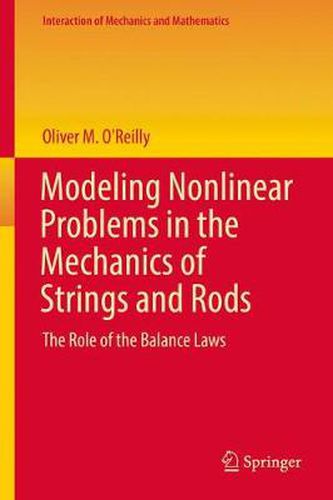 Cover image for Modeling Nonlinear Problems in the Mechanics of Strings and Rods: The Role of the Balance Laws