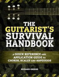 Cover image for The Guitarist's Survival Handbook: A quick reference and application guide to chords, scales and arpeggios