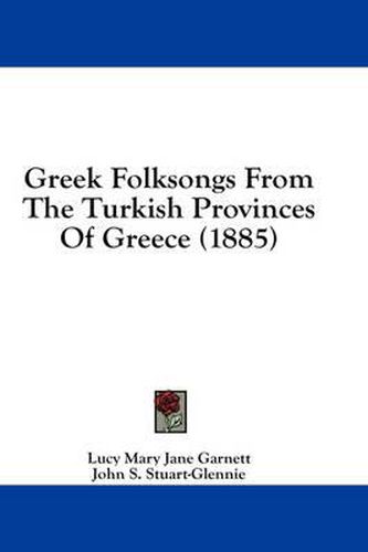 Cover image for Greek Folksongs from the Turkish Provinces of Greece (1885)