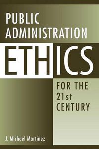Cover image for Public Administration Ethics for the 21st Century