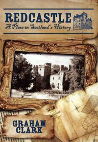 Cover image for Redcastle: A Place in Scotland's History