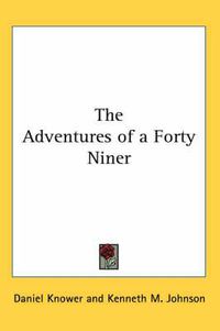 Cover image for The Adventures of a Forty Niner