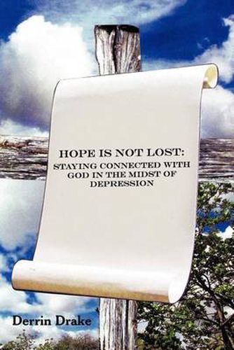 Cover image for Hope is Not Lost: Staying Connected with God in the Midst of Depression