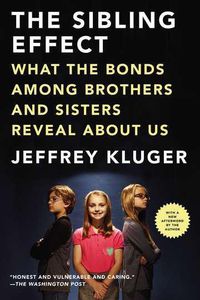 Cover image for The Sibling Effect: What the Bonds Among Brothers and Sisters Reveal About Us