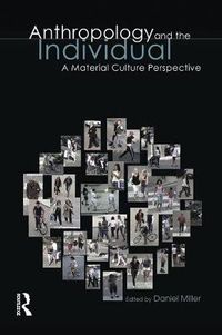Cover image for Anthropology and the Individual: A Material Culture Perspective