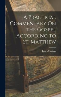 Cover image for A Practical Commentary On the Gospel According to St. Matthew