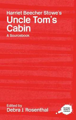 Cover image for Harriet Beecher Stowe's Uncle Tom's Cabin: A Routledge Study Guide and Sourcebook