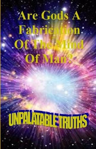 Cover image for Are Gods the Fabrication of the Mind of Man