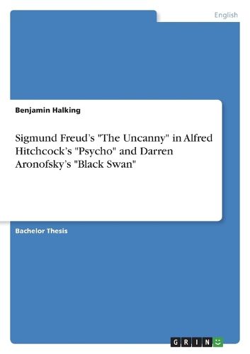 Cover image for Sigmund Freud's "The Uncanny" in Alfred Hitchcock's "Psycho" and Darren Aronofsky's "Black Swan"