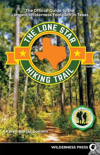 Cover image for The Lone Star Hiking Trail: The Official Guide to the Longest Wilderness Footpath in Texas