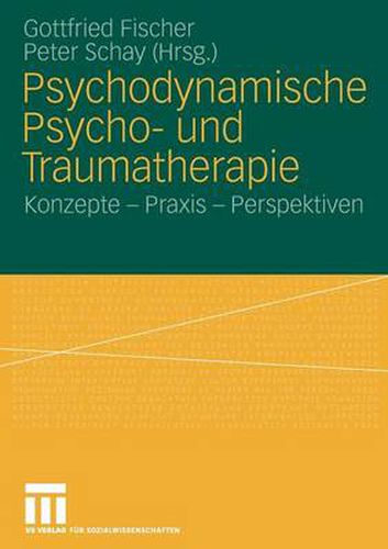 Psychodynamische Psycho- Und Traumatherapie: Konzepte - Praxis - Perspektiven