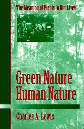 Cover image for Green Nature, Human Nature: The Meaning of Plants in Our Lives