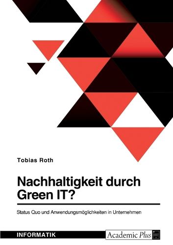Cover image for Nachhaltigkeit durch Green IT? Status Quo und Anwendungsmoeglichkeiten in Unternehmen