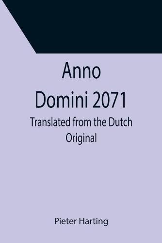 Cover image for Anno Domini 2071; Translated from the Dutch Original