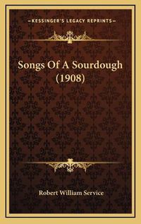 Cover image for Songs of a Sourdough (1908)