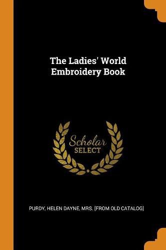 Cover image for The Ladies' World Embroidery Book