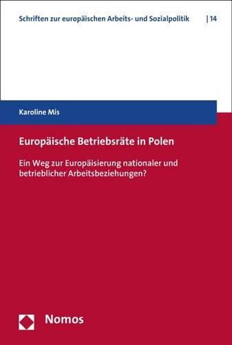 Cover image for Europaische Betriebsrate in Polen: Ein Weg Zur Europaisierung Nationaler Und Betrieblicher Arbeitsbeziehungen?