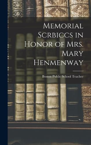 Cover image for Memorial Scrbiccs in Honor of mrs. Mary Henmenway