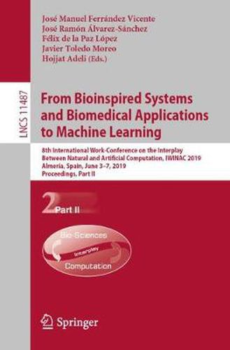 Cover image for From Bioinspired Systems and Biomedical Applications to Machine Learning: 8th International Work-Conference on the Interplay Between Natural and Artificial Computation, IWINAC 2019, Almeria, Spain, June 3-7, 2019, Proceedings, Part II