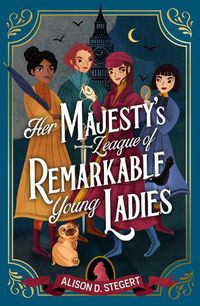 Cover image for Her Majesty's League of Remarkable Young Ladies