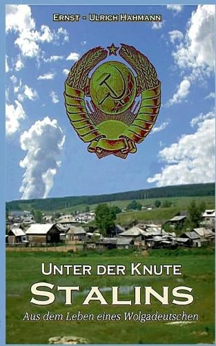 Cover image for Unter der Knute Stalins: Aus dem Leben eines Wolgadeutschen