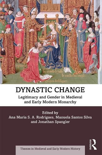 Cover image for Dynastic change: Legitimacy and Gender in Medieval and Early Modern Monarchy