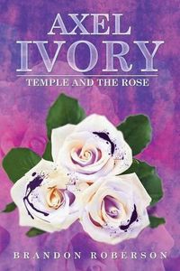 Cover image for Axel Ivory: Temple and the Rose