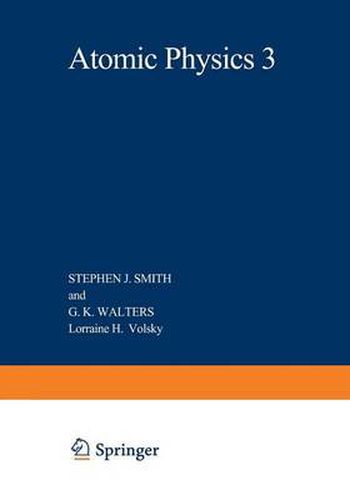 Cover image for Atomic Physics 3: Proceedings of the Third International Conference on Atomic Physics, August 7-11, 1972, Boulder, Colorado