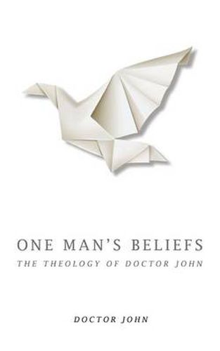 Cover image for One Man's Beliefs: The Theology of Doctor John