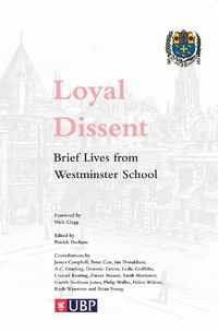 Cover image for Loyal Dissent: Brief Lives of Westminster School