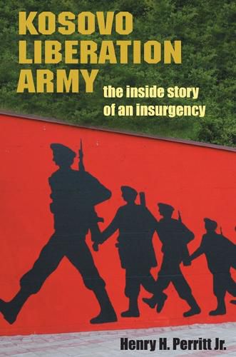 Cover image for Kosovo Liberation Army: The Inside Story of an Insurgency