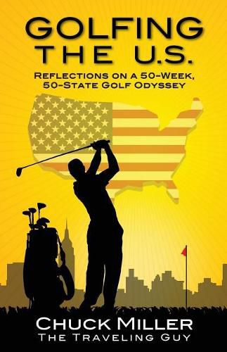Cover image for Golfing the U.S.: Relections on a 50-Week, 50-State Golf Odyssey