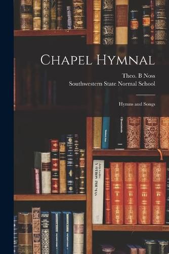 Cover image for Chapel Hymnal: Hymns and Songs