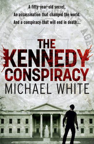 Cover image for The Kennedy Conspiracy: a fast-paced, all-action conspiracy thriller that will have you on the edge of your seat...