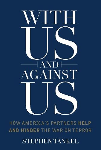 Cover image for With Us and Against Us: How America's Partners Help and Hinder the War on Terror