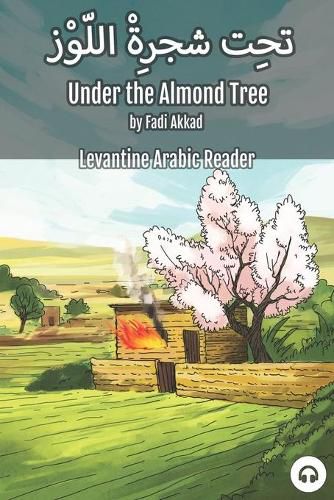 Cover image for Under the Almond Tree: Levantine Arabic Reader (Syrian Arabic)