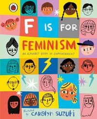 Cover image for F is for Feminism: An Alphabet Book of Empowerment