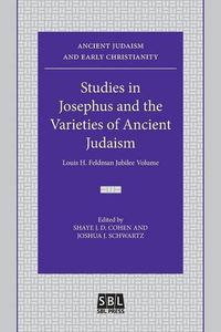 Cover image for Studies in Josephus and the Varieties of Ancient Judaism: Louis H. Feldman Jubilee Volume