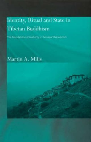 Cover image for Identity, Ritual and State in Tibetan Buddhism: The Foundations of Authority in Gelukpa Monasticism