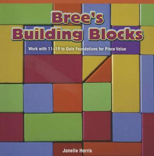 Bree's Building Blocks: Work with 11-19 to Gain Foundations for Place Value