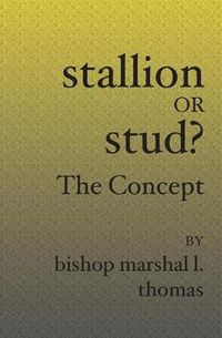 Cover image for Stallion Or Stud?: The Concept