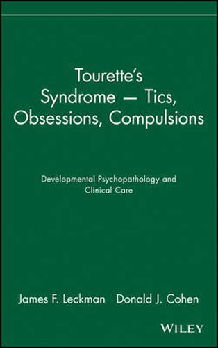 Cover image for Tourette's Syndrome: Tics, Obsessions, Compulsions: Developmental Psychopathology and Clinical Care