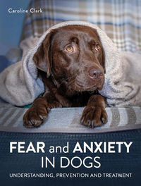 Cover image for Fear and Anxiety in Dogs: Understanding, prevention and treatment